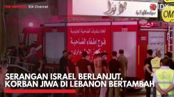 Serangan Israel Berlanjut, Korban Jiwa di Lebanon Bertambah,(Sumber: IDX CHANNEL)