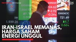 Iran-Israel Memanas, Harga Saham Energi Unggul. (Sumber : IDX Channel)