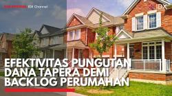 Efektivitas Pungutan Dana Tapera Demi Backlog Perumahan. (Sumber : IDX Channel)