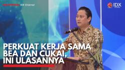 Perkuat Kerja Sama Bea dan Cukai, Ini Ulasannya. (Sumber : IDX Channel)
