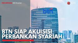BTN Siap Akuisisi Perbankan Syariah. (Sumber : IDX Channel)