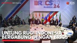Untung Rugi Indonesia Bergabung dengan BRICS. (Sumber : IDX Channel)