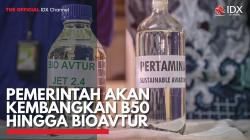 Pemerintah Akan Kembangkan B50 Hingga Bioavtur. (Sumber : IDX Channel)
