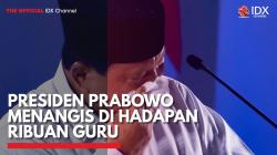 Presiden Prabowo Menangis di Hadapan Ribuan Guru,(Sumber: IDX CHANNEL)