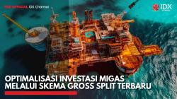 Optimalisasi Investasi Migas Melalui Skema Gross Split Terbaru,(Sumber: IDX CHANNEL)