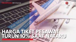 Harga Tiket Pesawat Turun 10% Saat Nataru. (Sumber : IDX Channel)