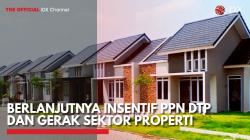 Berlanjutnya Insentif PPN DTP dan Gerak Sektor Properti,(Sumber: IDX CHANNEL)