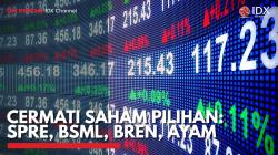 Cermati Saham Pilihan: SPRE, BSML, BREN, AYAM. (Sumber : IDX Channel)