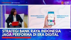 Strategi Bank Raya Indonesia Jaga Performa di Era Digital,(Sumber: IDX CHANNEL)