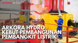 Arkora Hydro Kebut Pembangunan Pembangkit Listrik. (Sumber : IDX Channel)