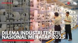 Dilema Industri Tekstil Nasional Menatap 2025. (Sumber : IDX Channel)