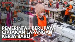 Pemerintah Berupaya Ciptakan Lapangan Kerja Baru. (Sumber : IDX Channel)