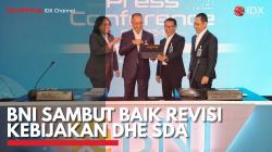 BNI Sambut Baik Revisi Kebijakan DHE SDA. (Sumber : IDX Channel)