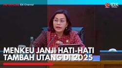Menkeu Janji Hati-Hati Tambah Utang di 2025,(Sumber: IDX CHANNEL)