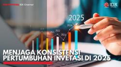 Menjaga Konsistensi Pertumbuhan Invetasi di 2025. (Sumber : IDX Channel)