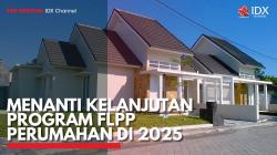 Menanti Kelanjutan Program FLPP Perumahan di 2025. (Sumber : IDX Channel)