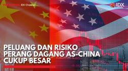 Peluang dan Risiko Perang Dagang AS-China Cukup Besar,(Sumber: IDX CHANNEL)