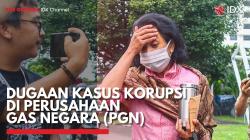 Dugaan Kasus Korupsi di Perusahaan Gas Negara (PGN). (Sumber : IDX Channel)