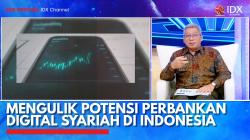 Mengulik Potensi Perbankan Digital Syariah di Indonesia. (Sumber : IDX Channel)