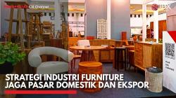 Strategi Industri Furniture Jaga Pasar Domestik dan Ekspor,(Sumber: IDX CHANNEL)