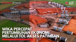 WIKA Percepat Pertumbuhan Ekonomi Melalui Tol Akses Patimban,(Sumber: IDX CHANNEL)