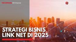 Strategi Bisnis Link Net di 2025,(Sumber: IDX CHANNEL)