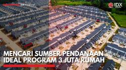 Mencari Sumber Pendanaan Ideal Program 3 Juta Rumah,(Sumber: IDX CHANNEL)