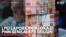 LPEI Laporkan Alokasi PMN Senilai Rp5 Triliun. (Sumber : IDX Channel)