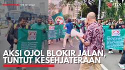 Aksi Ojol Blokir Jalan, Tuntut Kesehjateraan. (Sumber : IDX Channel)