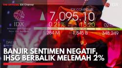 Banjir Sentimen Negatif, IHSG Berbalik Melemah 2%,(Sumber: IDX CHANNEL)