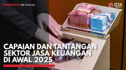 Capaian dan Tantangan Sektor Jasa Keuangan di Awal 2025,(Sumber: IDX CHANNEL)