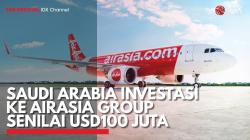 Saudi Arabia Investasi ke AirAsia Group Senilai USD100 Juta. (Sumber : IDX Channel)