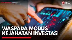 Waspada Modus Kejahatan Investasi,(Sumber: IDX CHANNEL)