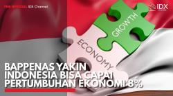 Bappenas Yakin Indonesia Bisa Capai Pertumbuhan Ekonomi 8%. (Sumber : IDX Channel)