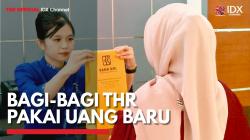 Bagi-Bagi THR Pakai Uang Baru,(Sumber: IDX CHANNEL)