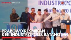 Prabowo Resmikan KEK Industropolis Batang. (Sumber : IDX Channel)