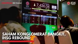Saham Konglomerat Bangkit, IHSG Rebound,(Sumber: IDX CHANNEL)