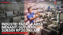 Industri Padat Karya Menanti Guyuran Subsidi Rp20 Triliun. (Sumber : IDX Channel)