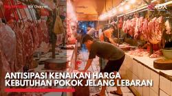 Antisipasi Kenaikan Harga Kebutuhan Pokok Jelang Lebaran,(Sumber: IDX CHANNEL)