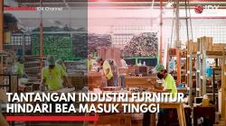 Tantangan Industri Furnitur Hindari Bea Masuk Tinggi,(Sumber: IDX CHANNEL)