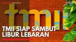 TMII Siap Sambut Libur Lebaran,(Sumber: IDX CHANNEL)
