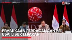 Pembukaan Perdagangan BEI Usai Libur Lebaran,(Sumber: IDX CHANNEL)