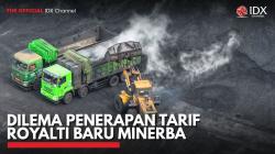 Dilema Penerapan Tarif Royalti Baru Minerba. (Sumber : IDX Channel)