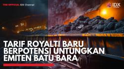 Tarif Royalti Baru Berpotensi Untungkan Emiten Batu Bara. (Sumber : IDX Channel)