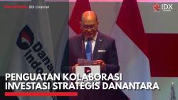 Penguatan Kolaborasi Investasi Strategis Danantara,(Sumber: IDX CHANNEL)