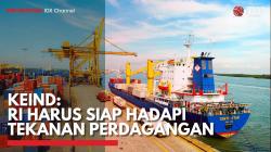 KEIND: RI Harus Siap Hadapi Tekanan Perdagangan,(Sumber: IDX CHANNEL)