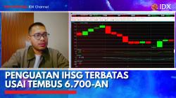 Penguatan IHSG Terbatas Usai Tembus 6.700-an,(Sumber: IDX CHANNEL)