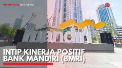 Intip Kinerja Positif Bank Mandiri (BMRI). (Sumber : IDX Channel)