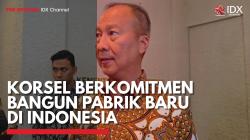 Korsel Berkomitmen Bangun Pabrik Baru di Indonesia,(Sumber: IDX CHANNEL)