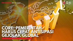 Core: Pemerintah Harus Cepat Antisipasi Gejolak Global. (Sumber : IDX Channel)